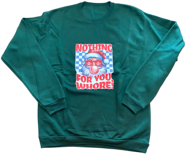 Grüner Pullover mit dem Aufdruck "Nothing for you whore!" und festlichem Motiv.
