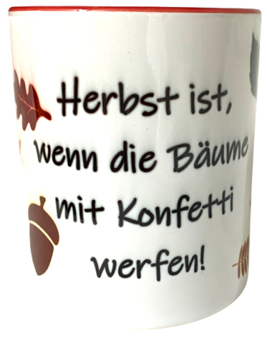 Tasse mit dem Aufdruck: "Herbst ist, wenn die Bäume mit Konfetti werfen!"
